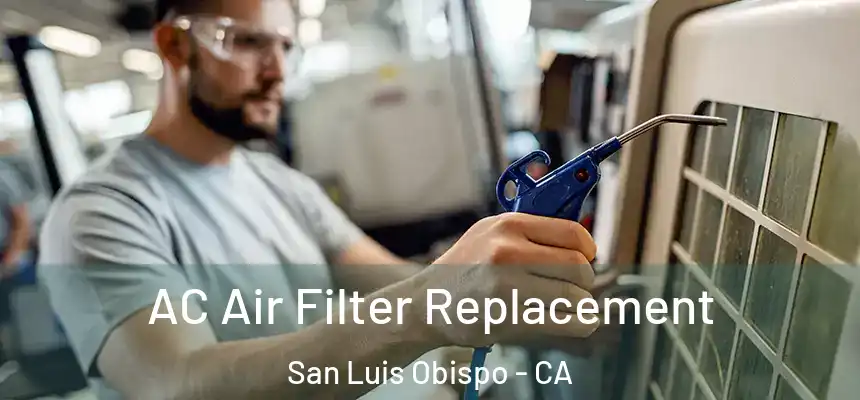 AC Air Filter Replacement San Luis Obispo - CA
