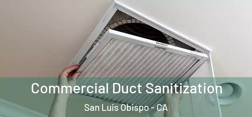  Commercial Duct Sanitization San Luis Obispo - CA