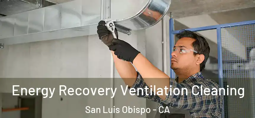  Energy Recovery Ventilation Cleaning San Luis Obispo - CA