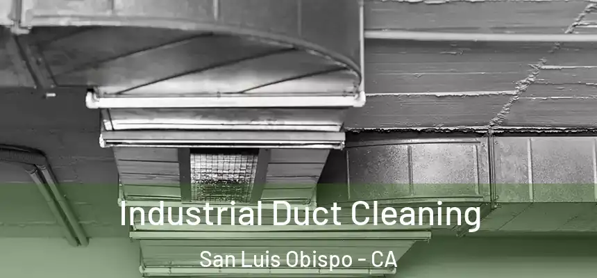 Industrial Duct Cleaning San Luis Obispo - CA